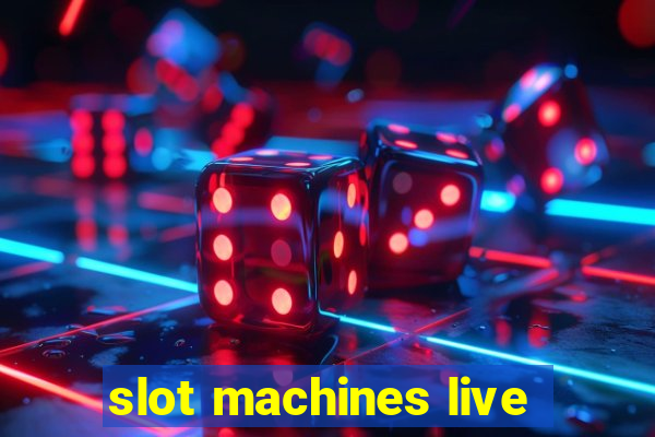 slot machines live