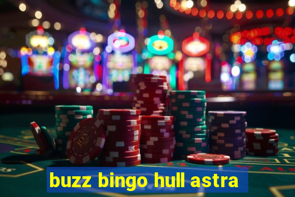 buzz bingo hull astra