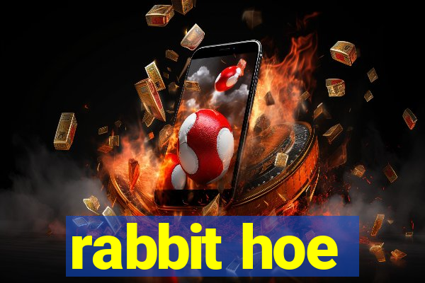 rabbit hoe