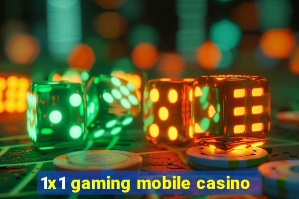 1x1 gaming mobile casino