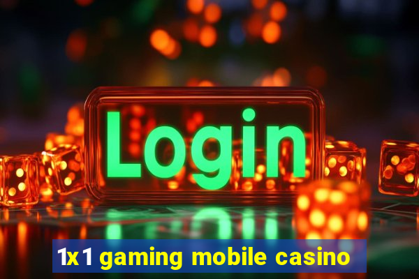 1x1 gaming mobile casino