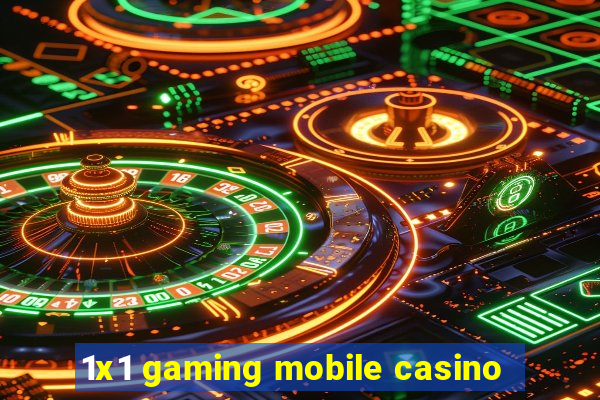 1x1 gaming mobile casino