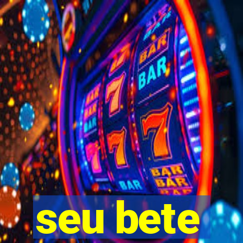 seu bete