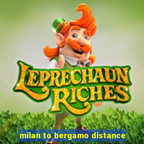 milan to bergamo distance