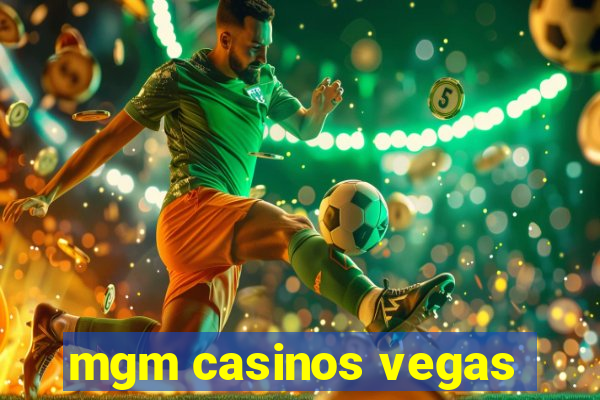 mgm casinos vegas