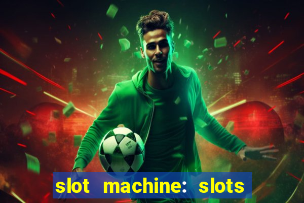 slot machine: slots & casino