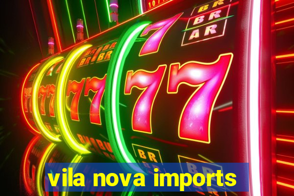 vila nova imports