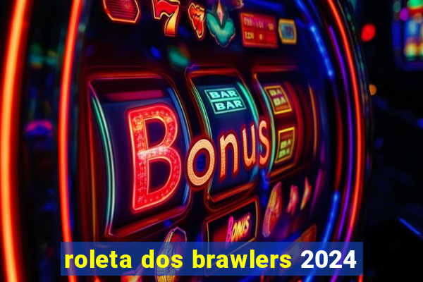 roleta dos brawlers 2024