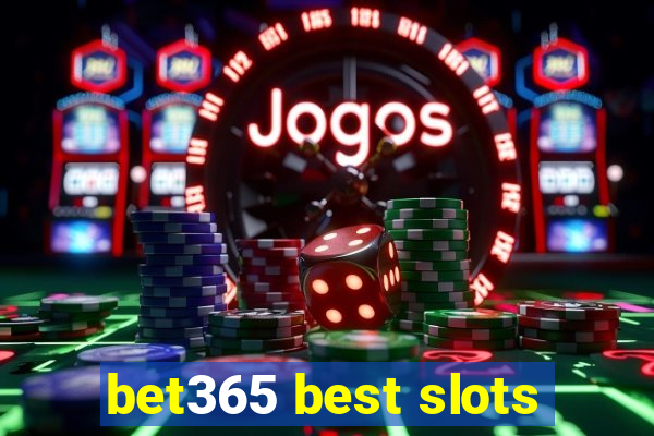 bet365 best slots