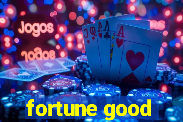 fortune good