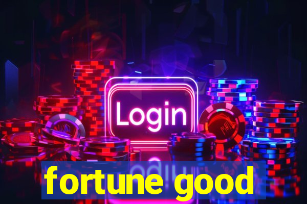 fortune good