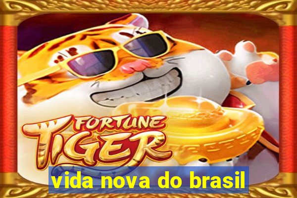 vida nova do brasil