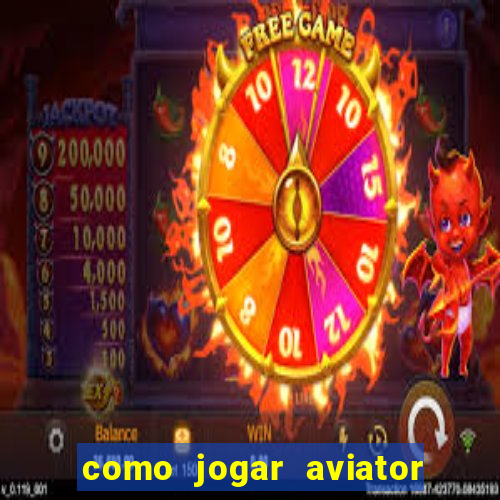 como jogar aviator esporte da sorte