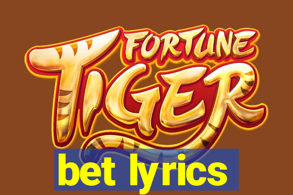 bet lyrics