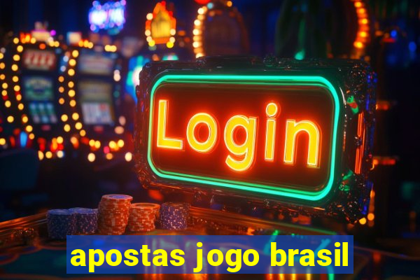 apostas jogo brasil