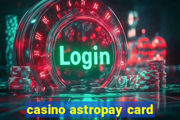 casino astropay card