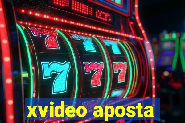 xvideo aposta