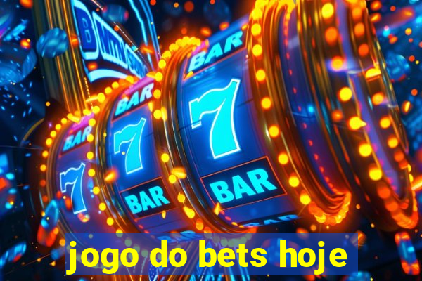 jogo do bets hoje