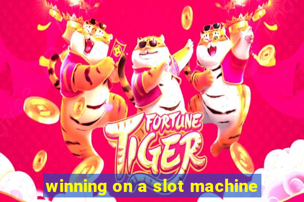 winning on a slot machine