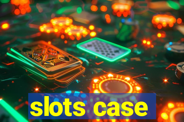 slots case