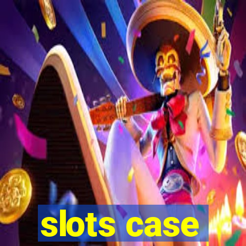 slots case