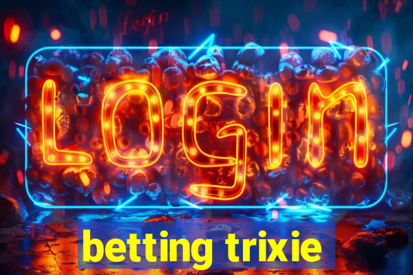 betting trixie