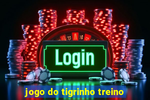 jogo do tigrinho treino