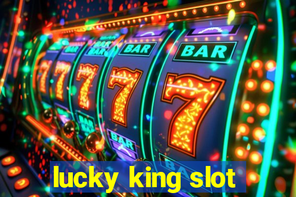 lucky king slot