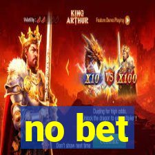 no bet