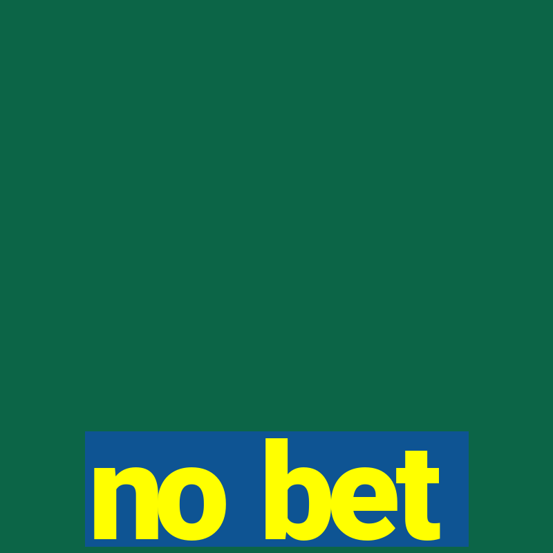 no bet