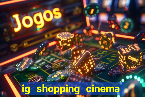 ig shopping cinema porto velho