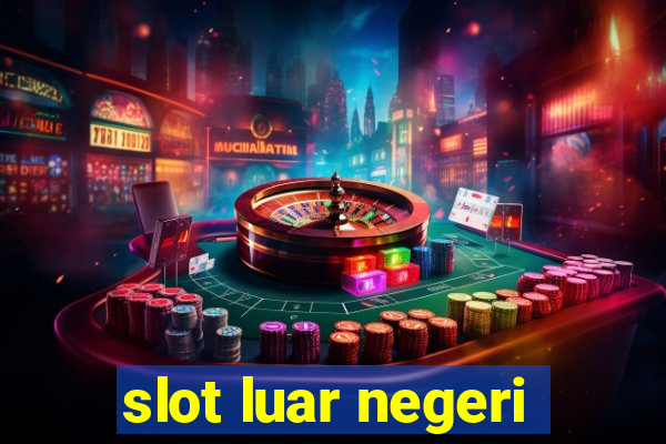 slot luar negeri