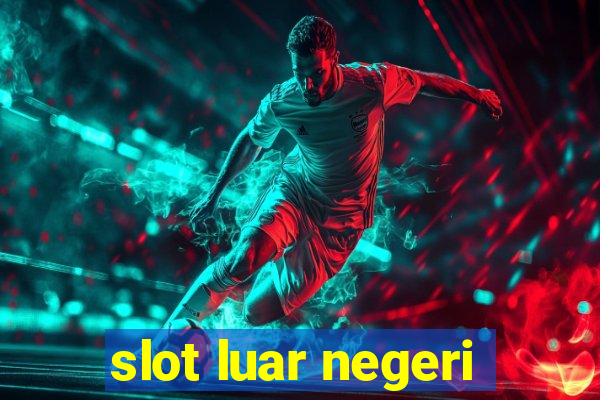 slot luar negeri