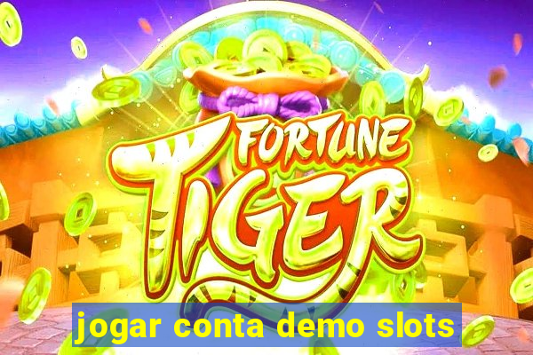 jogar conta demo slots