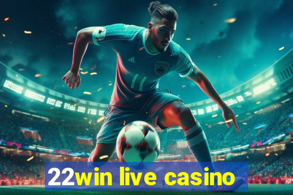 22win live casino