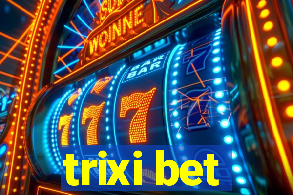 trixi bet