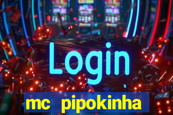 mc pipokinha transando telegram