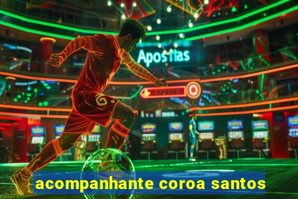 acompanhante coroa santos