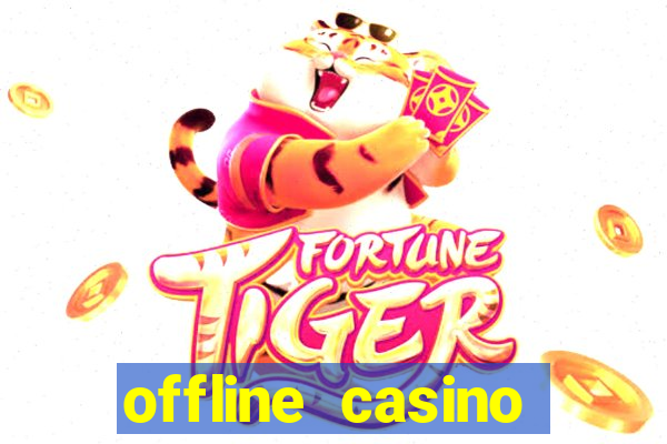 offline casino games win real cash