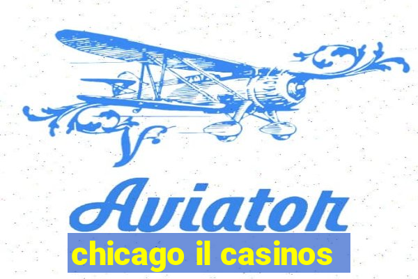 chicago il casinos