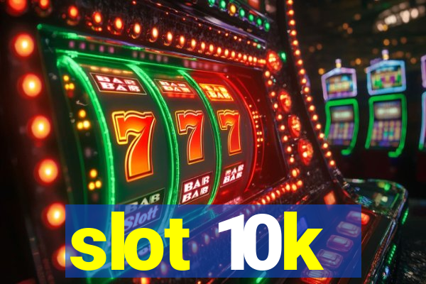 slot 10k