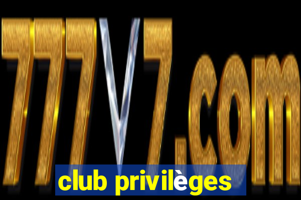 club privilèges