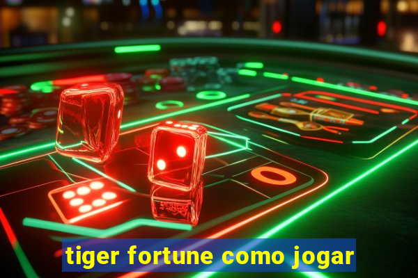 tiger fortune como jogar