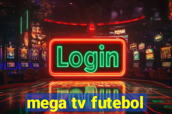 mega tv futebol