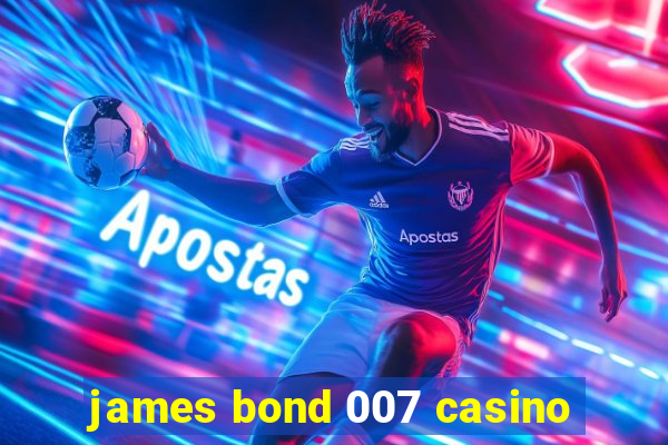 james bond 007 casino