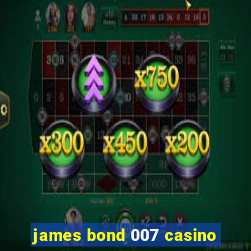 james bond 007 casino