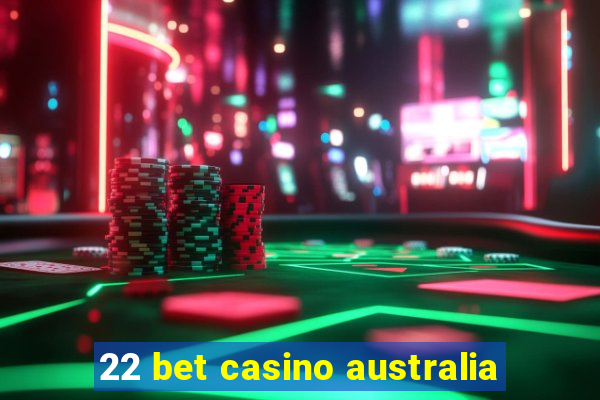 22 bet casino australia