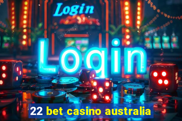 22 bet casino australia