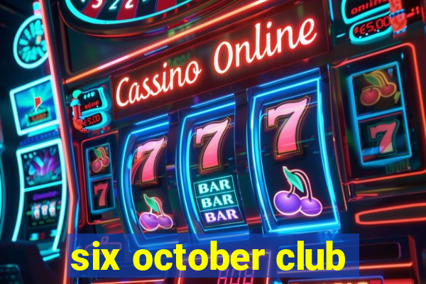 six october club