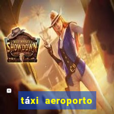 táxi aeroporto galeão preço